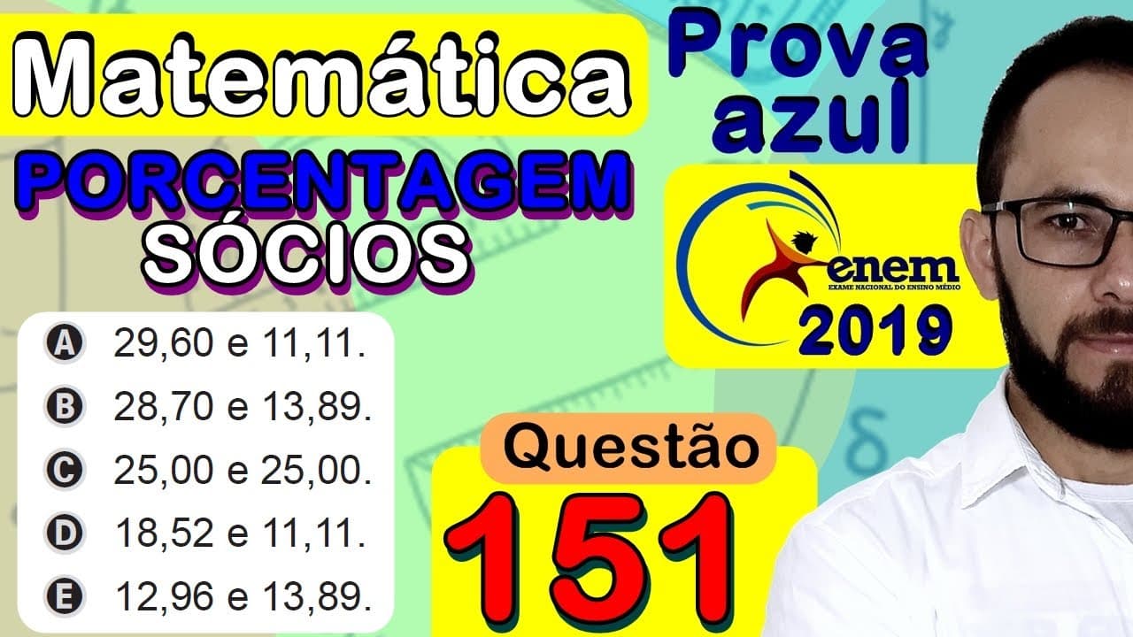 Thumbnail: Enem 2019 | Questão 151 | TRÊS SÓCIOS - PORCENTAGEM (prova azul de matemática)