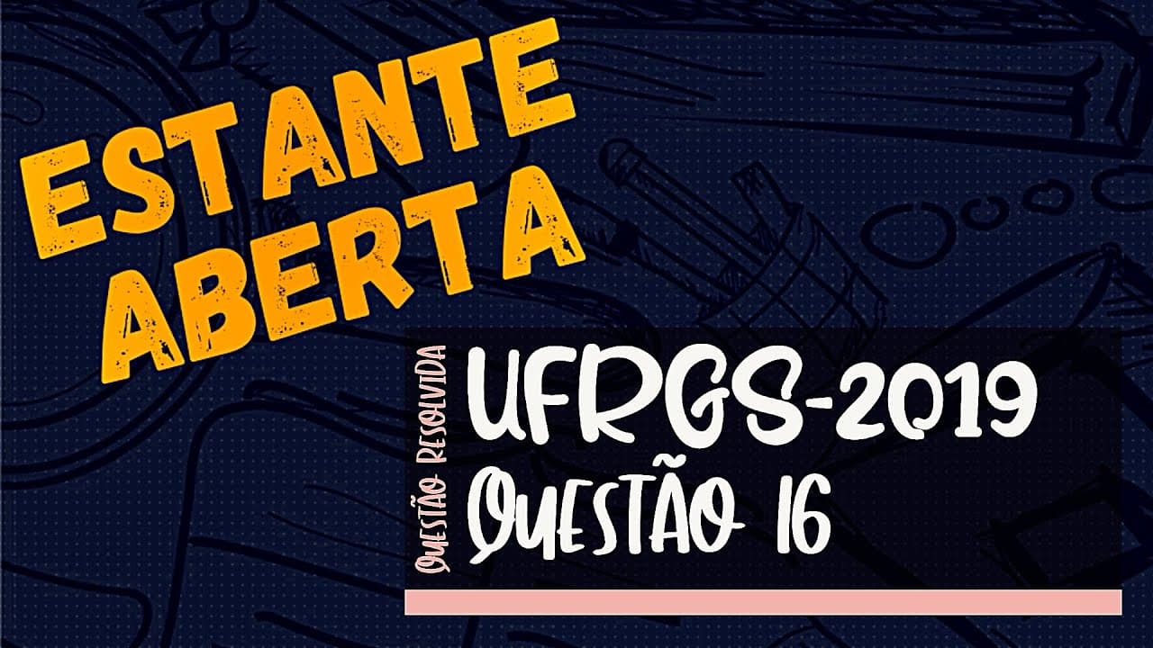 Thumbnail: RESOLUÇÃO - UFRGS 2019 - Questão 16