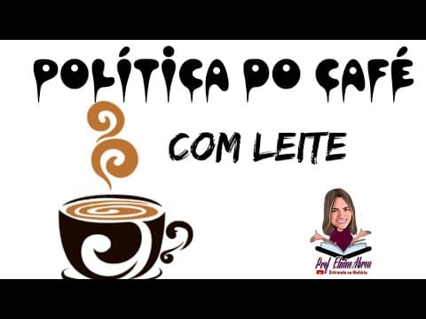 Thumbnail da aula: Politica do Café com Leite  - Existe Ainda?