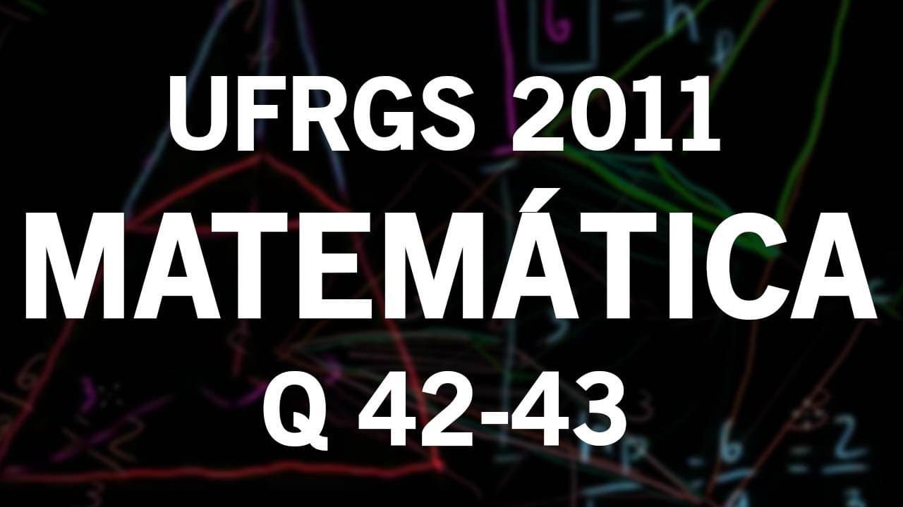 Thumbnail: Correção UFRGS 2011 Matemática questões 42 e 43