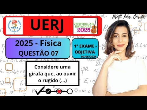 Thumbnail da aula: 🔵 FÍSICA / UERJ 2025 / QUESTÃO 07 /Considere uma girafa que, ao ouvir o rugido de um leão, fuja...
