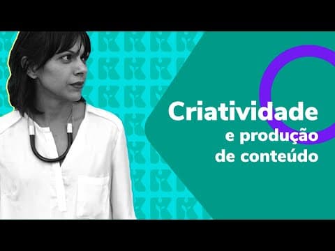 Thumbnail da aula: Criatividade e produção de conteúdo | Social Media  | Aula #04