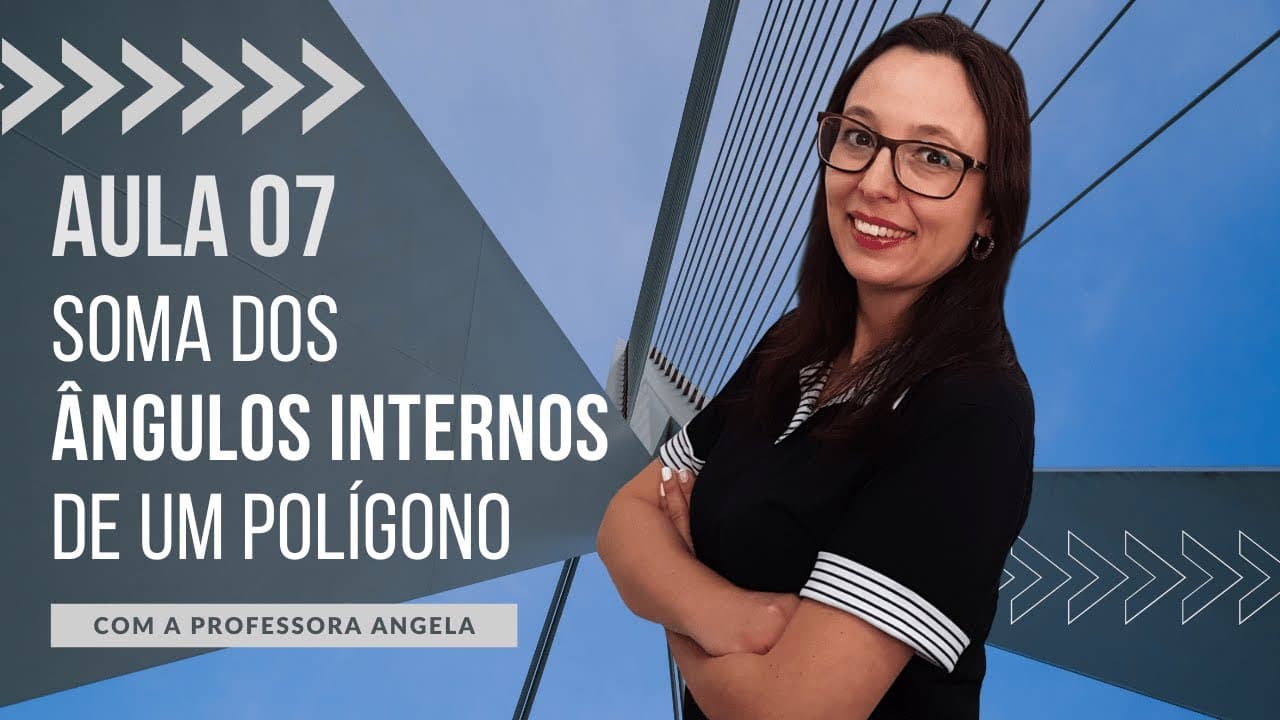 Thumbnail: Somas dos Ângulos Internos de um Polígono - AULA 7 - Curso de Polígonos - Professora Angela