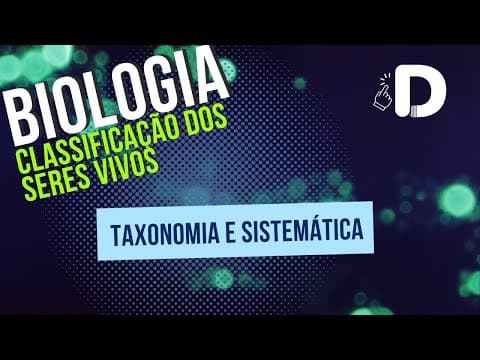 Thumbnail da aula: Taxonomia e Sistemática - Classificação dos Seres Vivos - Biologia - Preparatório Enem