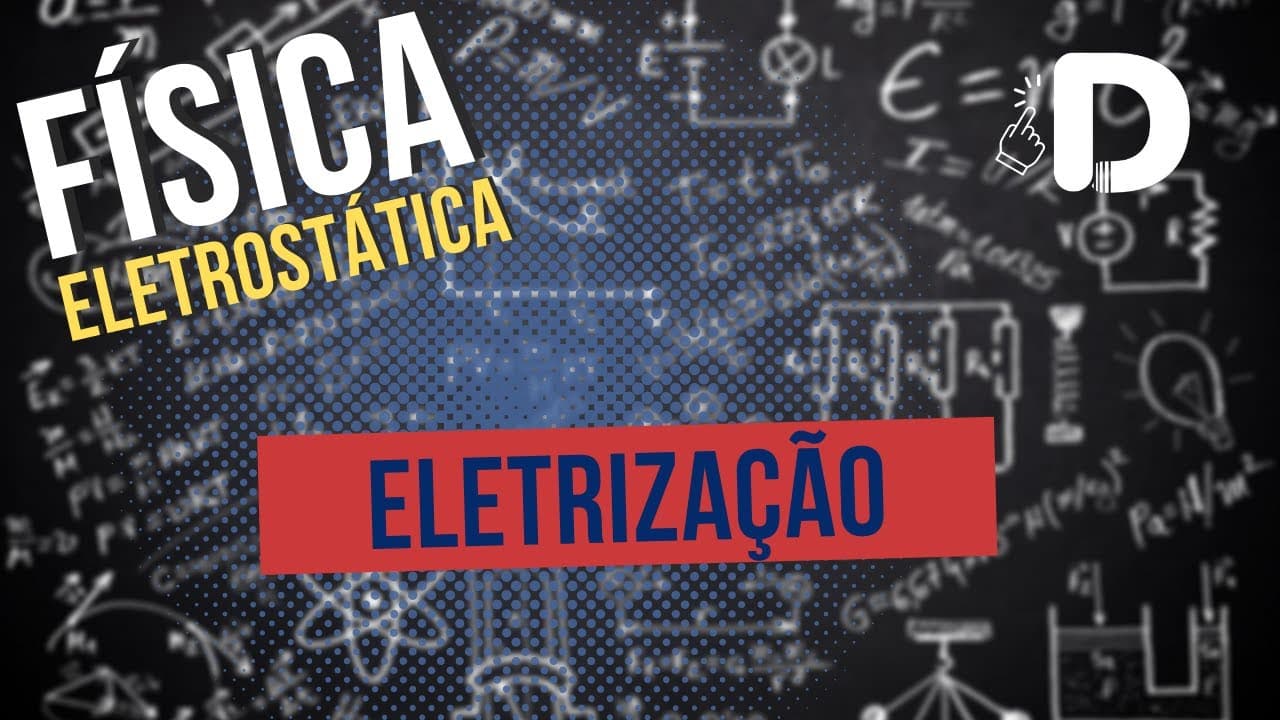 Thumbnail: Eletrização - Eletrostática - Física - Preparatório Enem