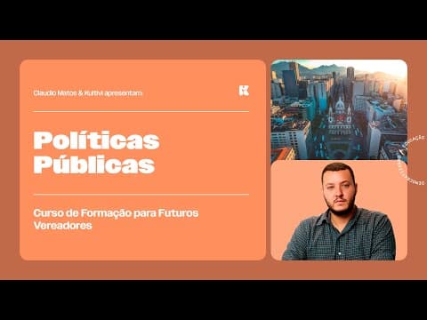 Thumbnail da aula: Políticas Públicas | Formação para Futuros Vereadores | Claudio Matos e Kultivi