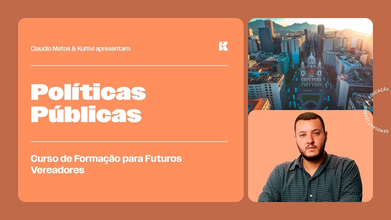 Thumbnail: Políticas Públicas | Formação para Futuros Vereadores | Claudio Matos e Kultivi