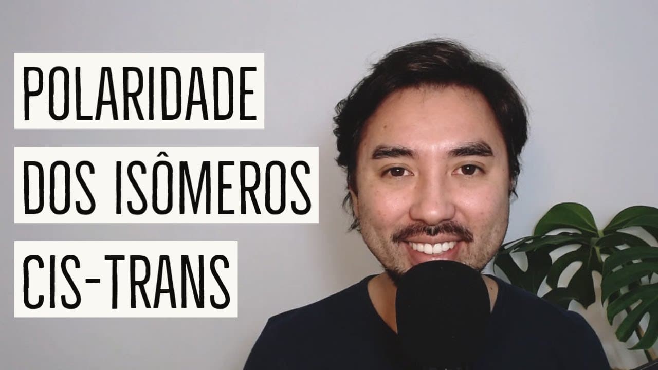 Thumbnail: CIS-TRANS - Polaridade e Temperatura de Ebulição | Aula 31