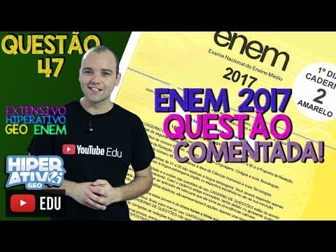 Thumbnail da aula: Geografia pro Enem | questão COMENTADA ENEM 2017 PROVA AMARELA QUESTÃO 47