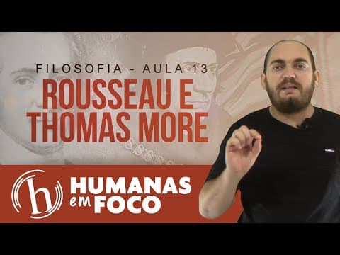 Thumbnail da aula: Filosofia - Aula 13 - Rousseau e Thomas More