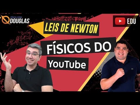 Thumbnail da aula: Aplicações das leis de Newton | Físicos do Youtube