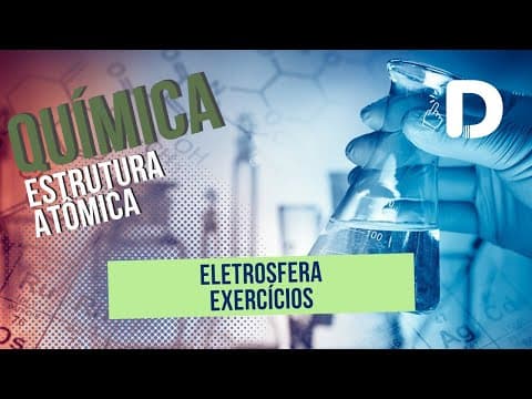 Thumbnail da aula: Exercícios - Eletrosfera - Estrutura Atômica - Preparatório Enem