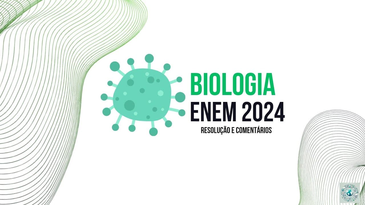 Thumbnail: Resolução - BIOLOGIA ENEM 2024