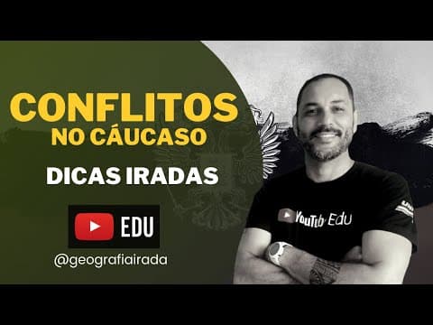 Thumbnail da aula: CONFLITOS NO CAUCASO - DICAS IRADAS!