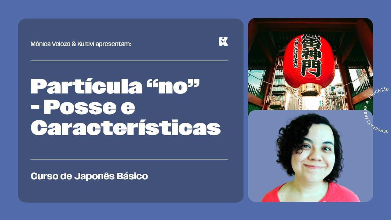 Thumbnail: Partícula "no" para Posse e Características | Japonês Básico | Mônica Velozo e Kultivi | Aula 26
