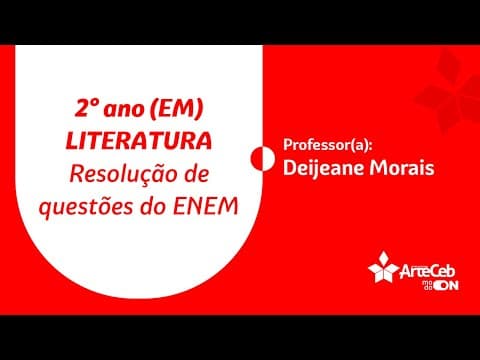 Thumbnail da aula: 28/07 - 2° ANO (EM) - LITERATURA - RESOLUÇÃO DE QUESTÕES DO ENEM - DEIJEANE MORAIS