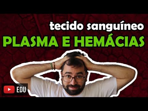 Thumbnail da aula: Plasma e Hemácias - Sangue - Aula 10 - Módulo VII: Histologia e Fisiologia Humana | Prof. Gui