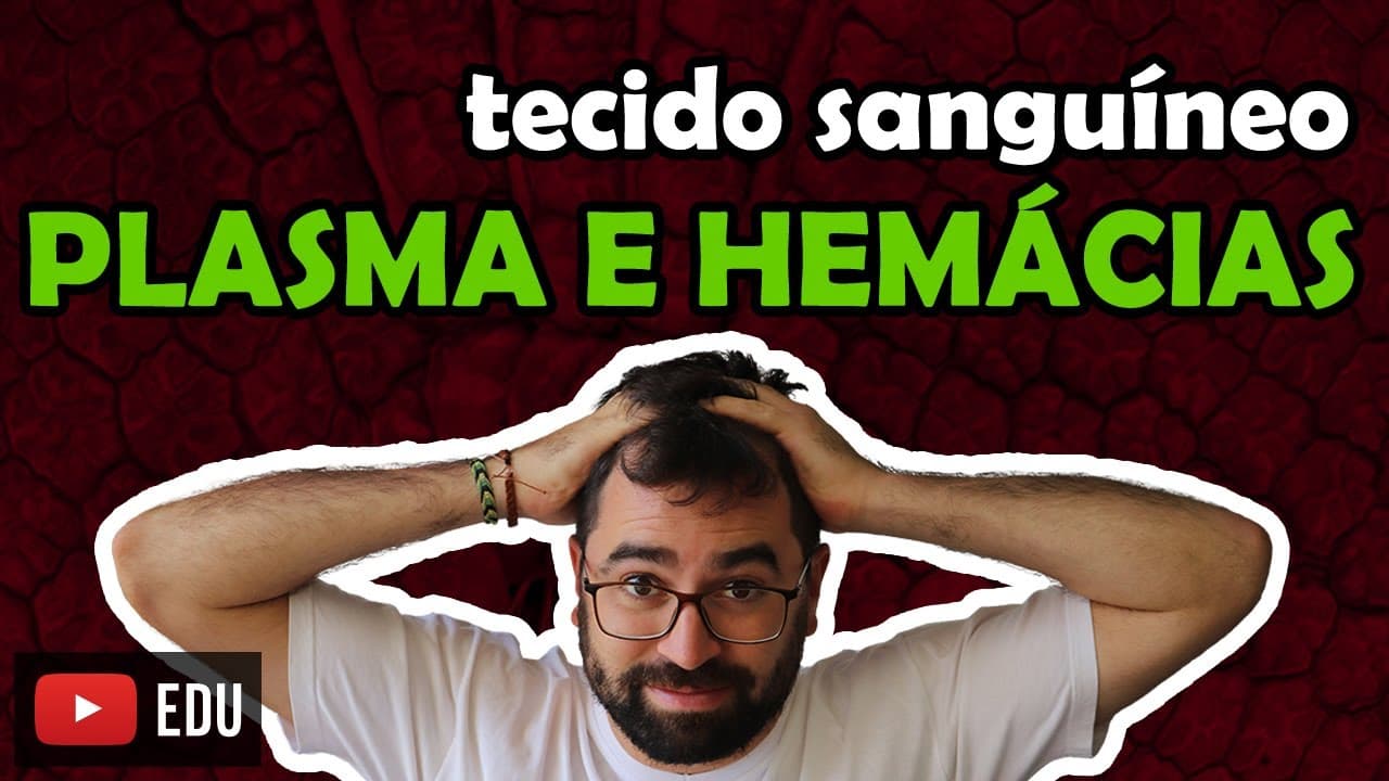Thumbnail: Plasma e Hemácias - Sangue - Aula 10 - Módulo VII: Histologia e Fisiologia Humana | Prof. Gui