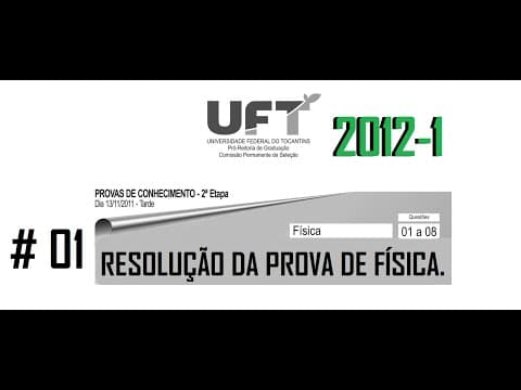 Thumbnail da aula: Resolução da prova de FÍSICA – UFT – 2012/1 – Questão:01.