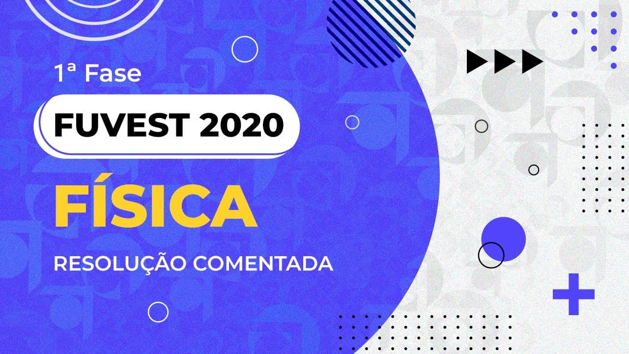 Thumbnail: Resolução Comentada - FUVEST 2020 - 1ª fase - Física