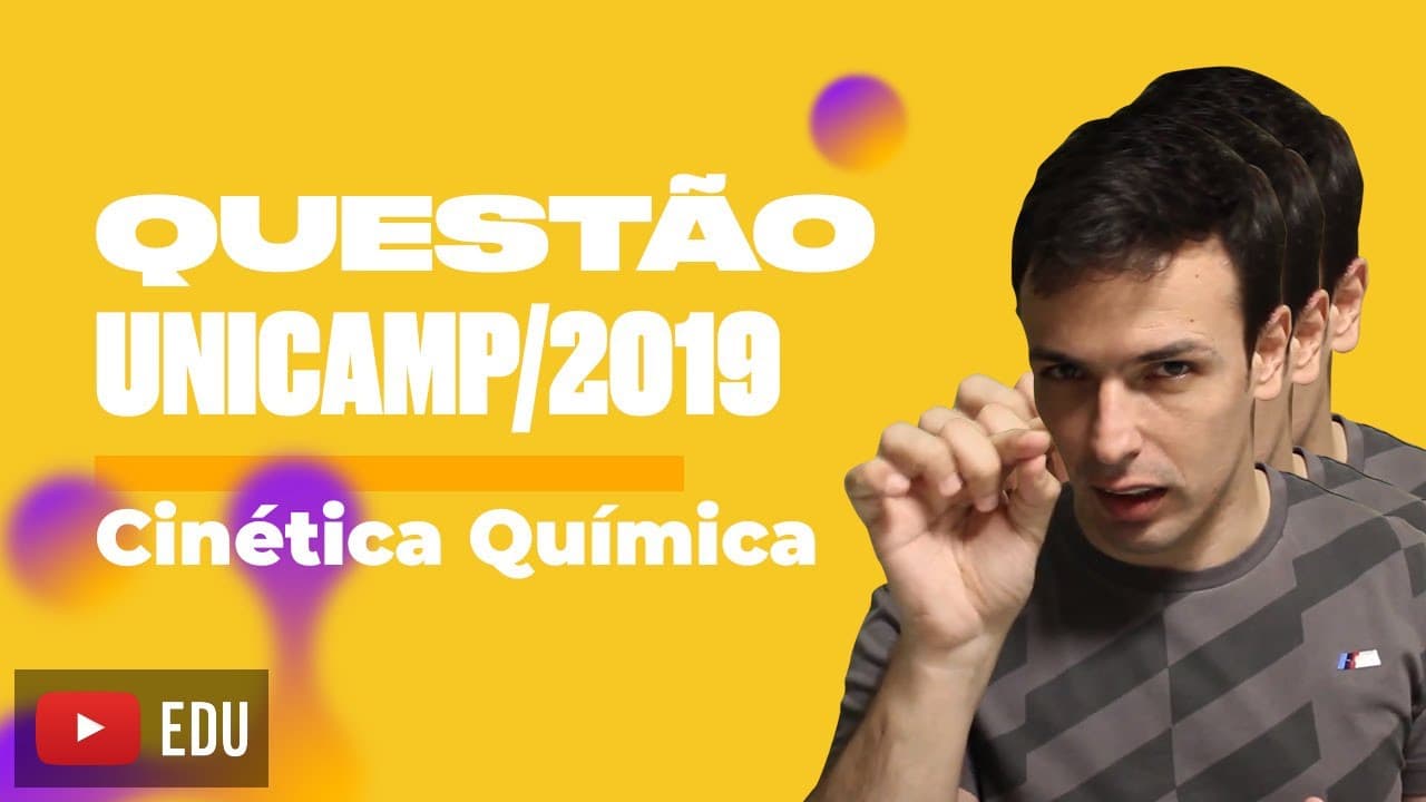 Thumbnail: Questão UNICAMP/2019 - Cinética Química
