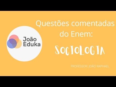 Thumbnail da aula: Questões comentadas do Enem: Sociologia