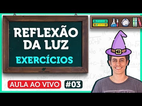 Thumbnail da aula: Reflexão da Luz - Óptica Geométrica (Exercícios) | Aula de Física | LIVE003