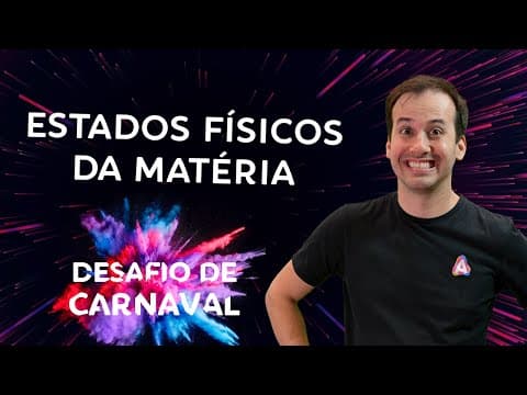 Thumbnail da aula: Estados Físicos da Matéria I Dia 01 | Desafio de Carnaval