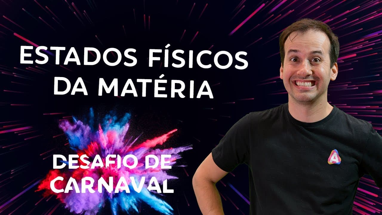 Thumbnail: Estados Físicos da Matéria I Dia 01 | Desafio de Carnaval