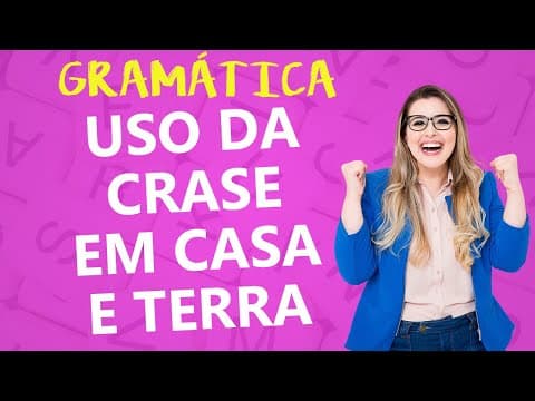 Thumbnail da aula: CRASE: CASOS ESPECIAIS - CRASE COM "CASA" E "TERRA" - COMO USAR? - Profa. Pamba