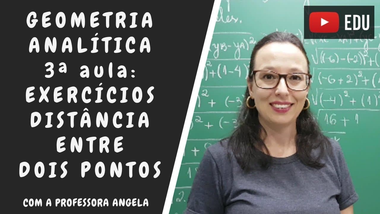 Thumbnail: Geometria Analítica - Exercícios sobre a distância entre dois pontos - Professora Angela