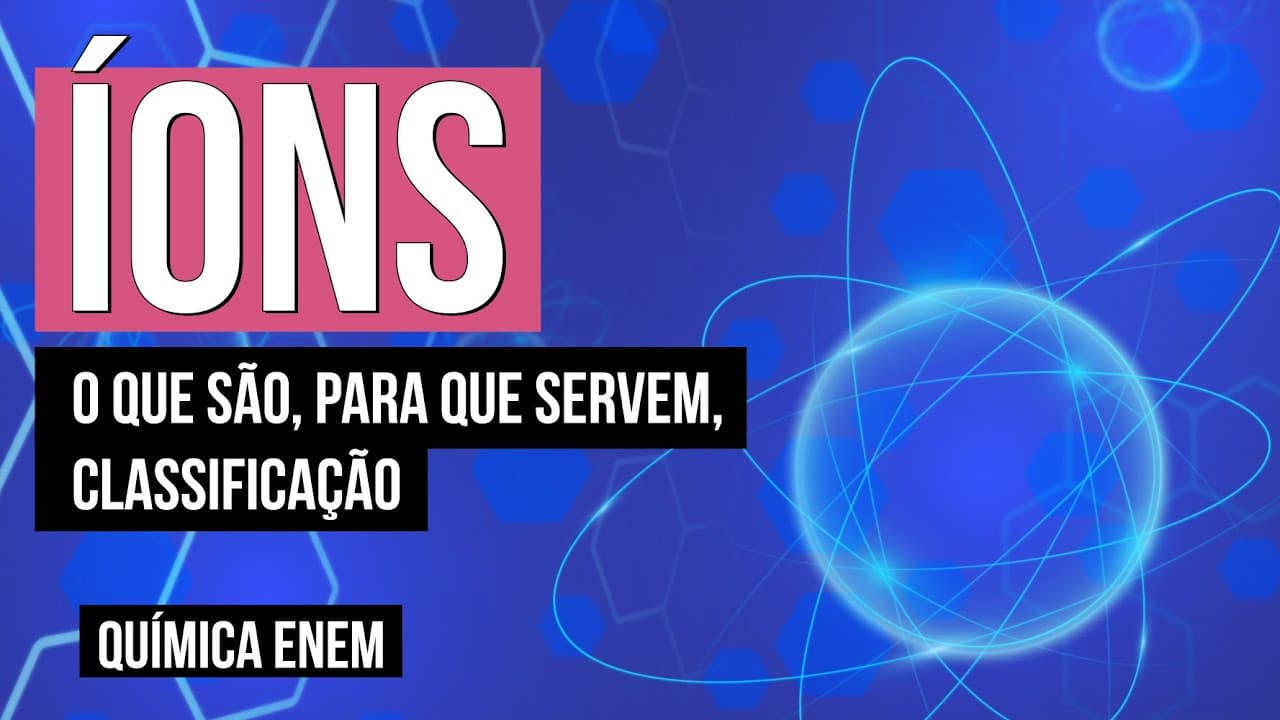 Thumbnail: ÍONS: o que são, para que servem, classificação | Química para o Enem | Felipe Sóbis