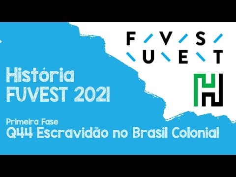 Thumbnail da aula: Fuvest 2021 Primeira Fase Q44 História (Escravidão no Brasil Colonial)