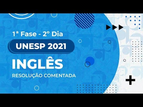 Thumbnail da aula: Resolução Comentada - UNESP 2021 - 1ª fase - 2º dia - Inglês (Prova II)