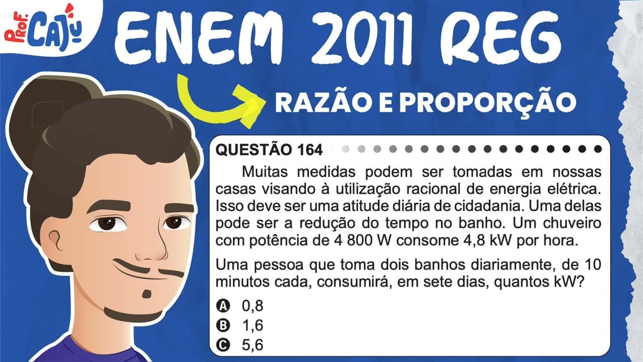 Thumbnail: [ENEM 2011] 164 📘 RAZÃO E PROPORÇÃO Muitas medidas podem ser tomadas em nossas casas visando à