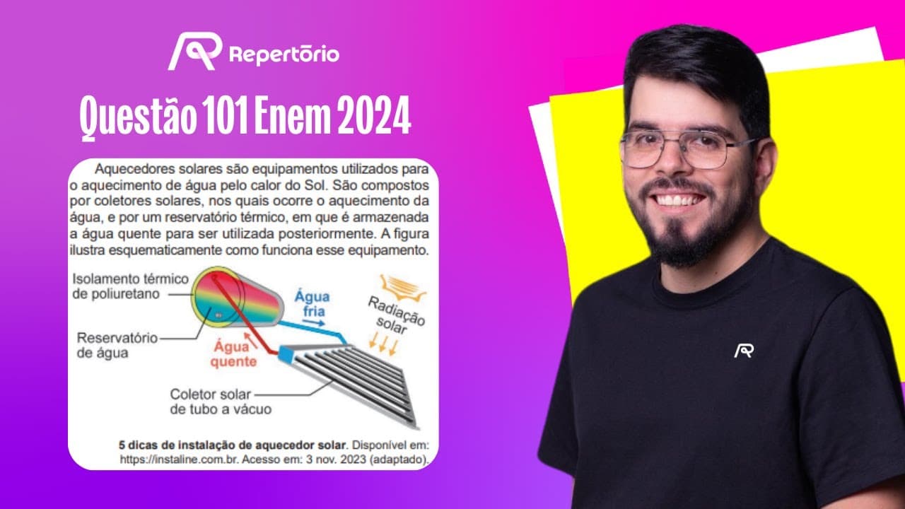 Thumbnail: [ENEM 2024] Questão 101: Aquecedores solares são equipamentos utilizados para...