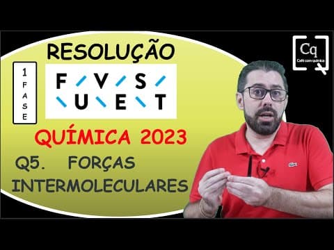 Thumbnail da aula: RESOLUÇÃO FUVEST (1 FASE ) - FORÇAS INTERMOLECULARES