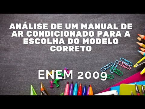 Thumbnail da aula: ENEM 2009 - Análise de um manual de ar condicionado para escolha do modelo correto
