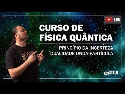 Thumbnail da aula: Princípio da Incerteza Heisenberg | Dualidade onda partícula (aula 7 de 8)