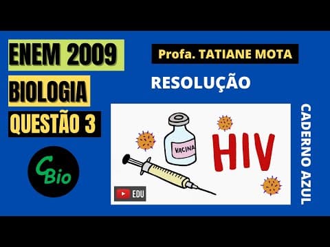 Thumbnail da aula: 🔴[ENEM 2009] # BIOLOGIA # QUESTÃO 3 – HIV  E VACINA - Estima-se que haja atualmente no mundo 40 ..