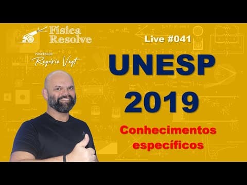 Thumbnail da aula: AO VIVO: RESOLUÇÃO UNESP 2019 - Conhecimentos específicos