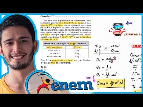 Thumbnail da aula: ENEM 2019 - Em uma aula experimental de calorimetria, uma professora queimou 2,5 g de castanha-de-ca