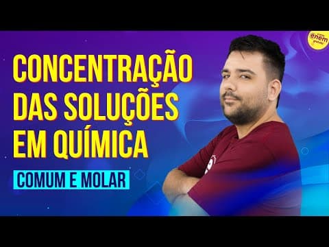 Thumbnail da aula: CONCENTRAÇÃO DAS SOLUÇÕES EM QUÍMICA | Resumo de Química para o Enem