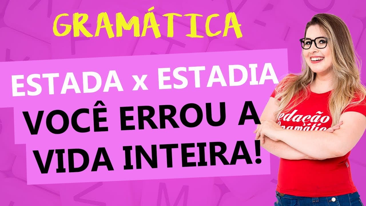 Thumbnail: ESTADA x ESTADIA: COMO USAR CORRETAMENTE CADA UM - Profa. Pamba