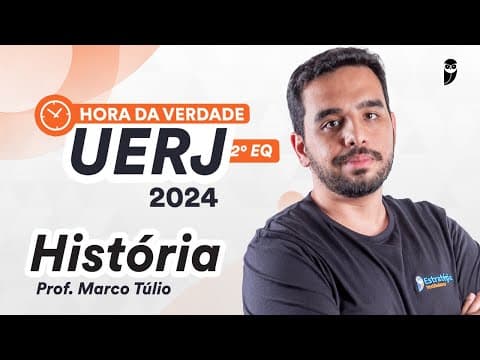 Thumbnail da aula: UERJ 2º EQ - Hora da Verdade - História - Prof. Marco Túlio