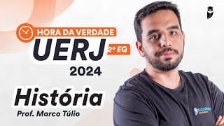 UERJ 2º EQ - Hora da Verdade - História - Prof. Marco Túlio