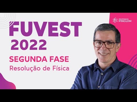 Thumbnail da aula: FUVEST 2022 Segunda Fase | Resolução de Física  🐧 Professor Pinguim