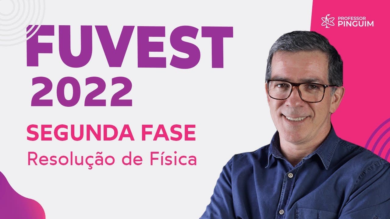 Thumbnail: FUVEST 2022 Segunda Fase | Resolução de Física  🐧 Professor Pinguim