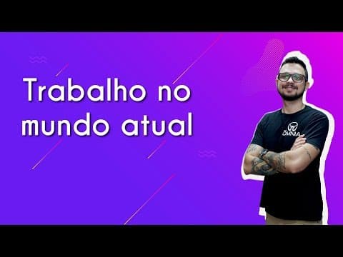 Thumbnail da aula: Trabalho no mundo atual - Brasil Escola