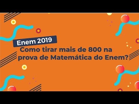 Thumbnail da aula: Como tirar mais de 800 na prova de Matemática do Enem?  - Brasil Escola
